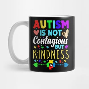 Autism Is Not Contagious but Kindness World Autism Day Mug